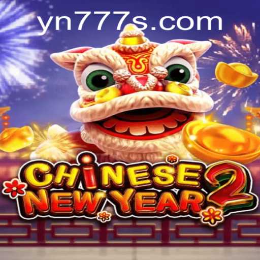 Discover the Exciting World of CHINESENEWYEAR2 with YN777